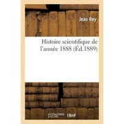 Histoire Scientifique de L'Annee 1888 (Sciences) (French Edition)