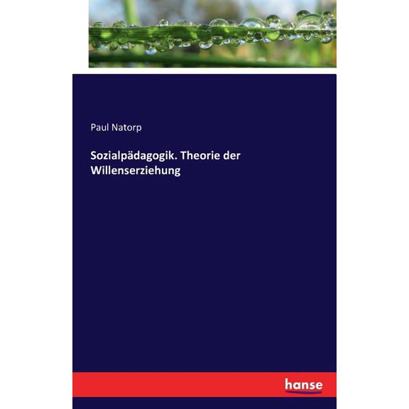 Sozialpädagogik: Theorie der Willenserziehung auf der Grundlage der Gemeinschaft, (Paperback)