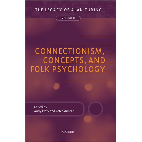 Mind Association Occasional Connectionism, Concepts, and Folk Psychology: The Legacy of Alan Turing, Volume II, (Paperback)
