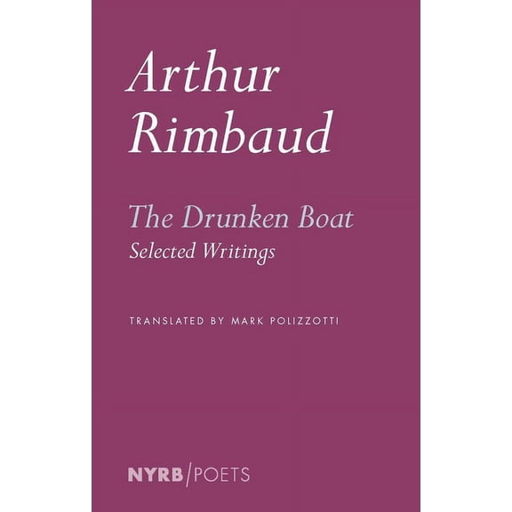 The Drunken Boat: Selected Writings, (Paperback)