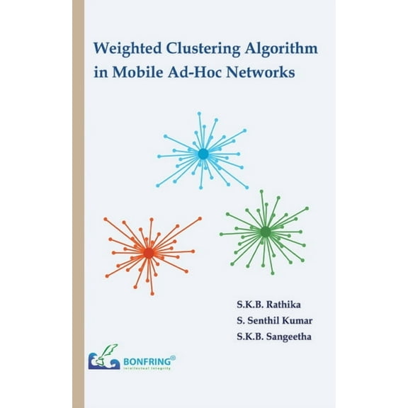 Weighted Clustering Algorithm in Mobile Ad-Hoc Networks, (Paperback)