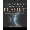thumbnail image 1 of Comment Construire une Planète Habitable l'Histoire de la Terre du Big Bang à l'Humanité Édition Révisée et Élargie, 1 of 3