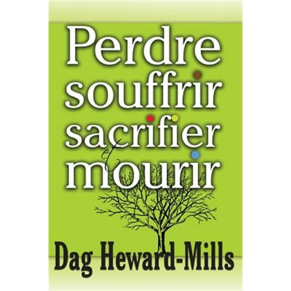 Perdre, Souffrir, Sacrifier Et Mourir (Paperback) by Dag Heward-Mills