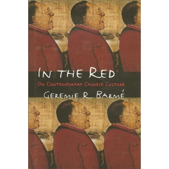 In the Red: On Contemporary Chinese Culture, (Paperback)