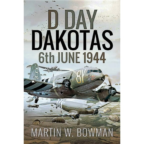 D-Day Dakotas: 6th June 1944 (Hardcover)