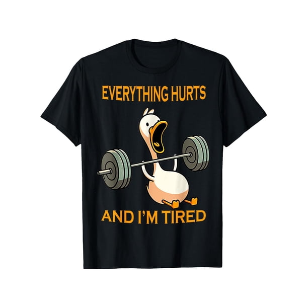 Camiseta divertida con frase "Todo me duele y estoy cansado" para entrenar.