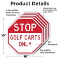 thumbnail image 2 of Stop Golf Carts Only (5 Pack) 10 inch X 10 inch Octagon Rust Free Aluminum Metal Signs Weather Resistant, UV Protected for Workplace, Private Property, and Construction Site, Made in, 2 of 6