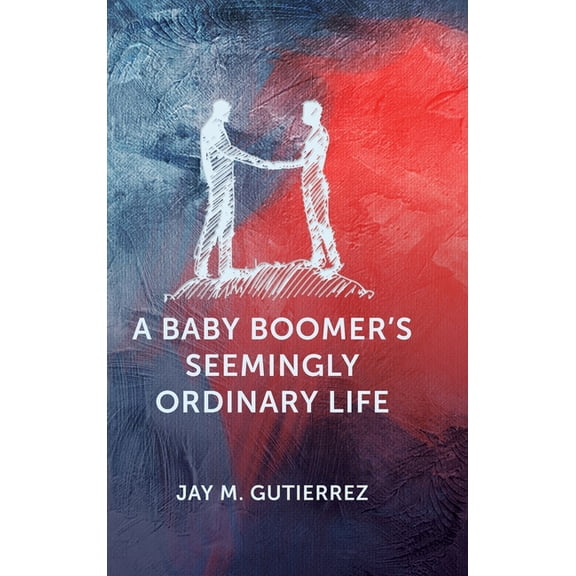 A Baby Boomer's Seemingly Ordinary Life, (Hardcover)