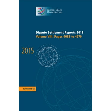 World Trade Organization Dispute Settlem Dispute Settlement Reports 2015: Volume 8, Pages 4083-4570, (Hardcover)