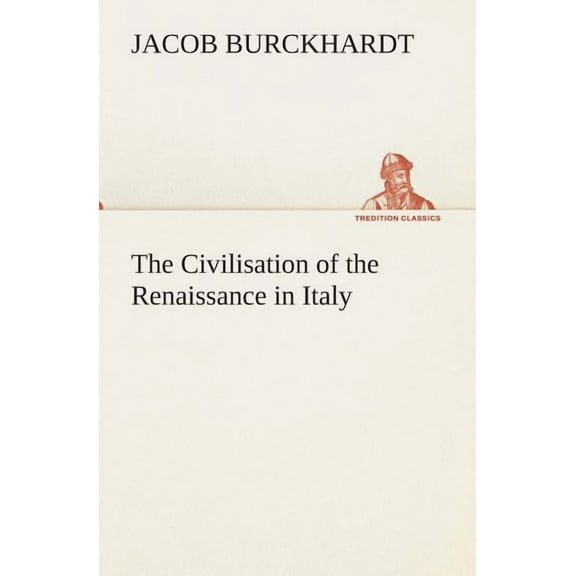 The Civilisation of the Renaissance in Italy (Paperback)