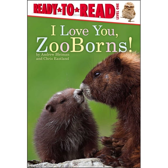ZooBorns: I Love You, ZooBorns! : Ready-to-Read Level 1 (Hardcover)
