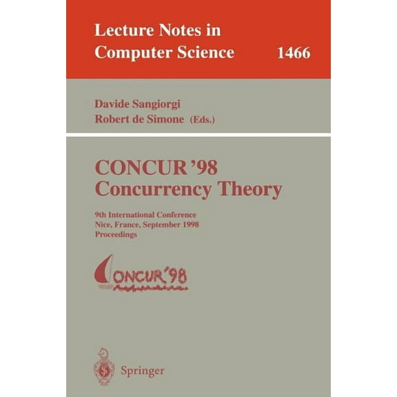 Lecture Notes in Computer Science Concur '98 Concurrency Theory: 9th International Conference, Nice, France, September 8-11, 1998, Proceedings, Book 1466, (Paperback)