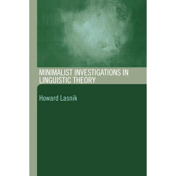 Routledge Leading Linguists Minimalist Investigations in Linguistic Theory, (Paperback)