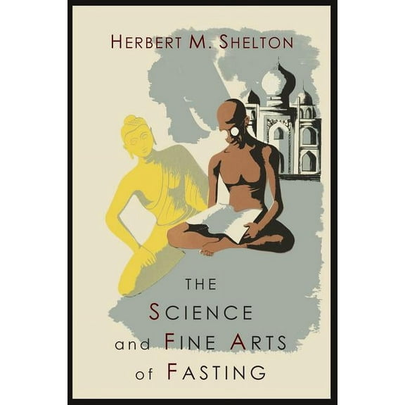 The Science and Fine Art of Fasting, (Paperback)