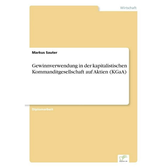 Gewinnverwendung in der kapitalistischen Kommanditgesellschaft auf Aktien (KGaA), (Paperback)