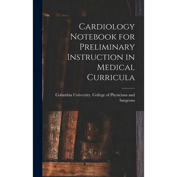 Cardiology Notebook for Preliminary Instruction in Medical Curricula (Hardcover)
