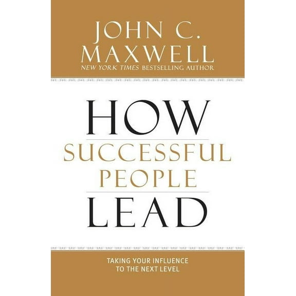 How Successful People Lead : Taking Your Influence to the Next Level (Hardcover)