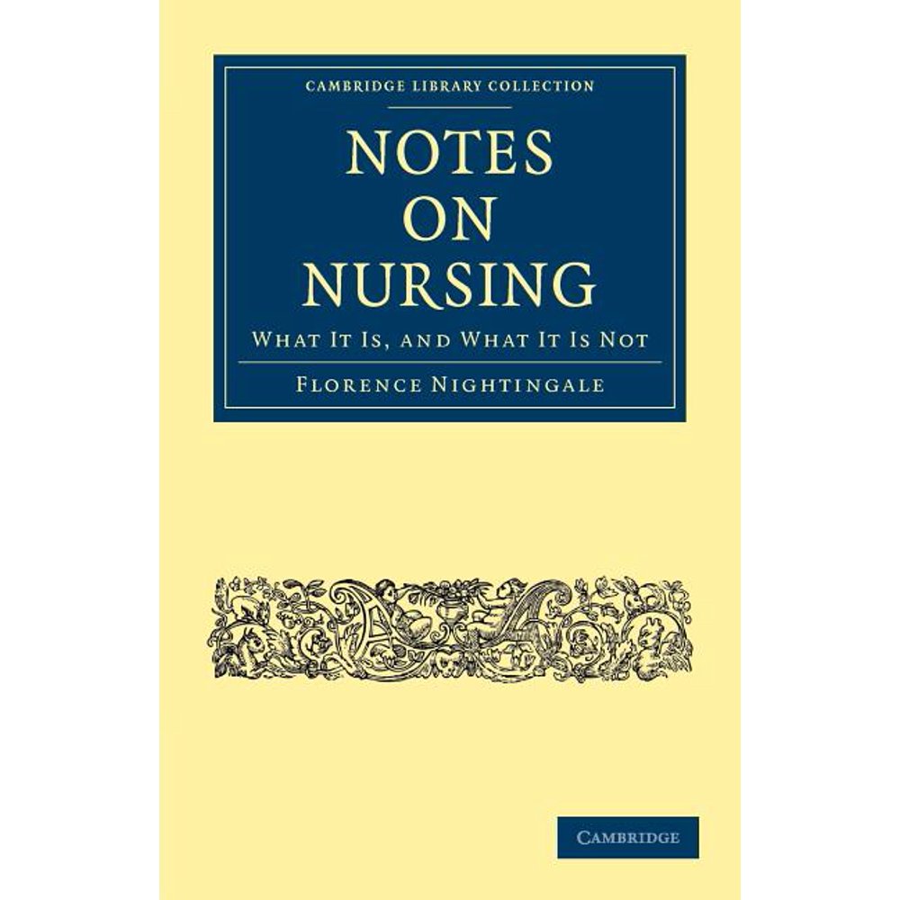 Cambridge Library Collection History of Medicine Notes on Nursing What It Is, and What It
