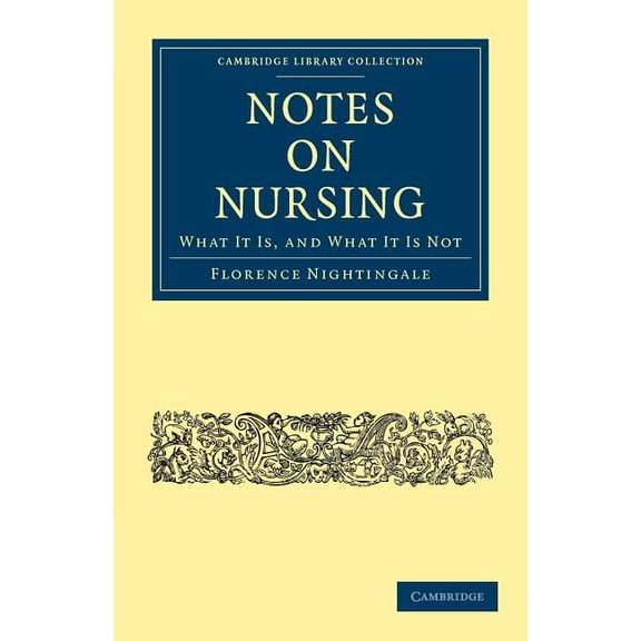Cambridge Library Collection - History o Notes on Nursing: What It Is, and What It Is Not, (Paperback)