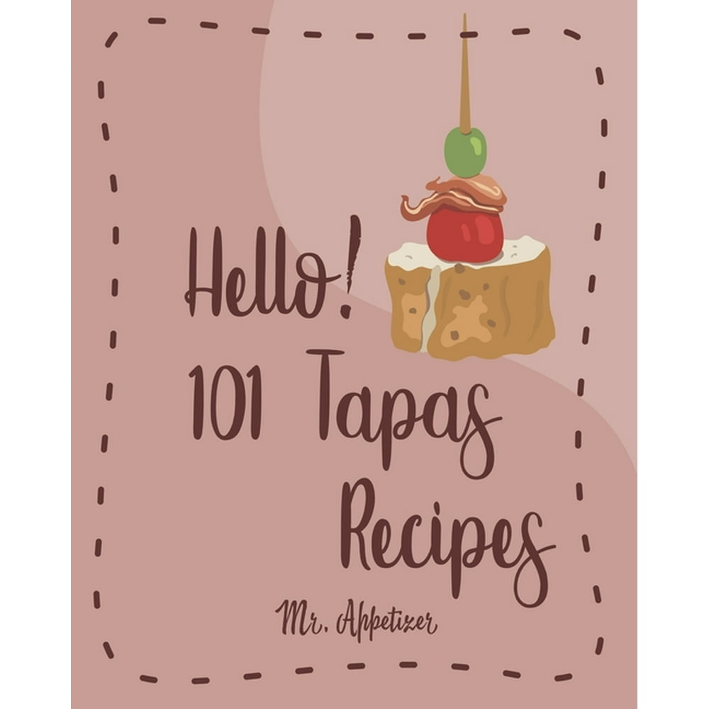 tapas-recipes-hello-101-tapas-recipes-best-tapas-cookbook-ever-for