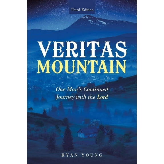 Veritas Mountain : One Man?s Continued Journey With the Lord
