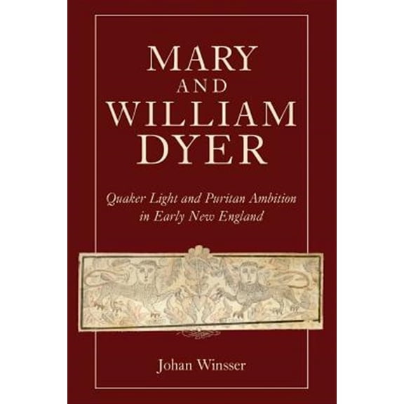 Pre-Owned Mary and William Dyer : Quaker Light and Puritan Ambition in Early New England