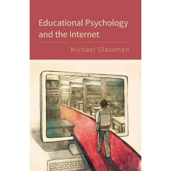 Educational Psychology and the Internet, (Hardcover)