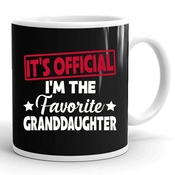 Its Official Im The Favorite Granddaughter Funny Gift Ceramic Mug 11oz (White;11oz)