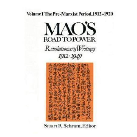 Mao's Road to Power - Revolutionary Writings, 1912-1949 Vol. I: The Pre-Marxist Period, 1912-1920
