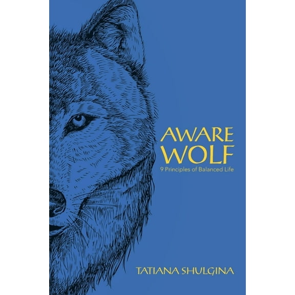 Aware Wolf: 9 Principles of Balanced Life, (Paperback)