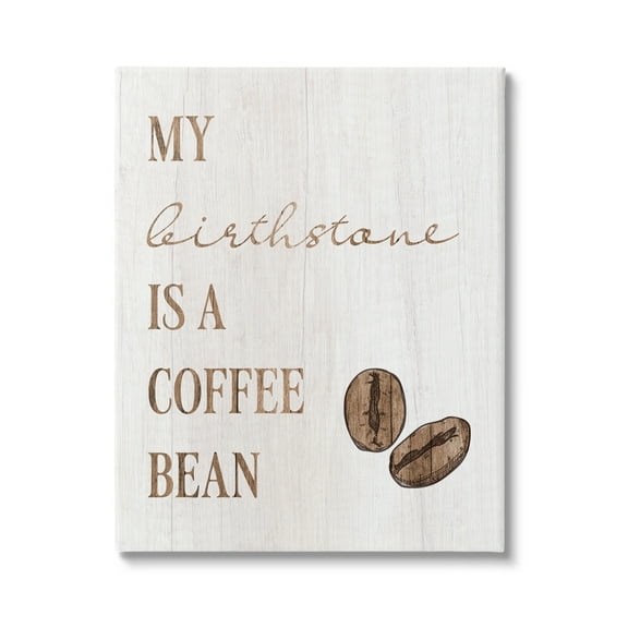Stupell My Birthstone Is A Coffee Bean Funny Food & Beverage Painting Gallery Wrapped Canvas Print Wall Art