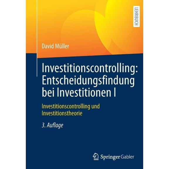 Investitionscontrolling: Entscheidungsfindung Bei Investitionen I: Investitionscontrolling Und Investitionstheorie, (Paperback)