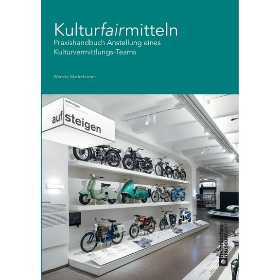 Kulturfairmitteln: Praxishandbuch Anstellung eines Kulturvermittlungs-Teams, (Paperback)