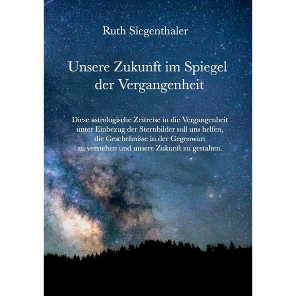 Unsere Zukunft im Spiegel der Vergangenheit: Eine astrologische Zeitreise, (Paperback)