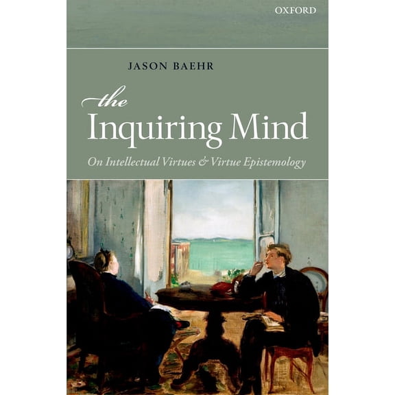 The Inquiring Mind: On Intellectual Virtues and Virtue Epistemology, (Paperback)