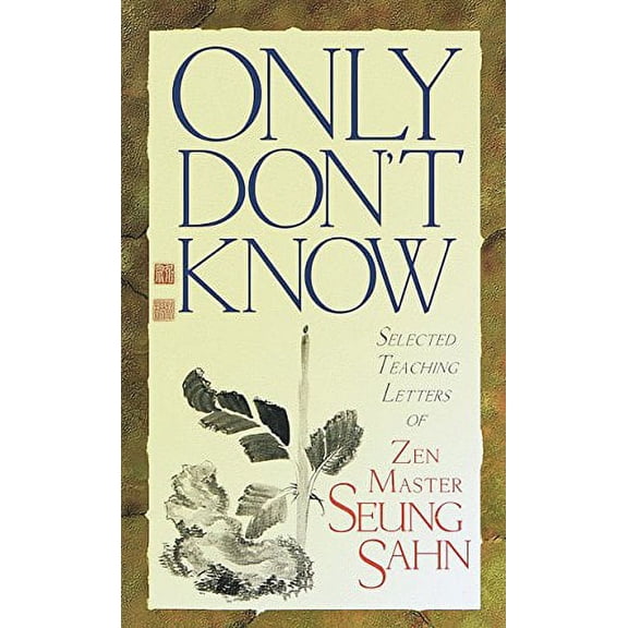 Pre-Owned Only Don't Know: Selected Teaching Letters of Zen Master Seung Sahn (Paperback) 1570624321 9781570624322