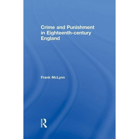 Crime and Punishment in Eighteenth Century England, (Paperback)