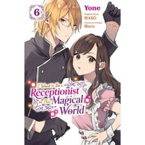 I Want to Be a Receptionist in This Magi I Want to Be a Receptionist in This Magical World, Vol. 6 (Manga): Volume 6, Book 6, (Paperback)