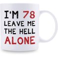 thumbnail image 2 of 78th Birthday Gifts for Women Men - I''m 78 Leave Me The Hell Alone Mug - 78 Year Old Birthday Gifts for Mom, Dad, Husband, Wife, Brother, Sisters, Grandma, Grandpa, Friends - 11 oz Coffee Mug, 2 of 6