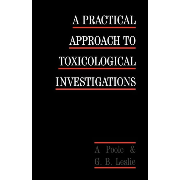 A Practical Approach to Toxicological Investigations, (Paperback)