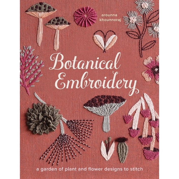Botanical Embroidery: A Garden of Plant and Flower Designs to Stitch, (Paperback)