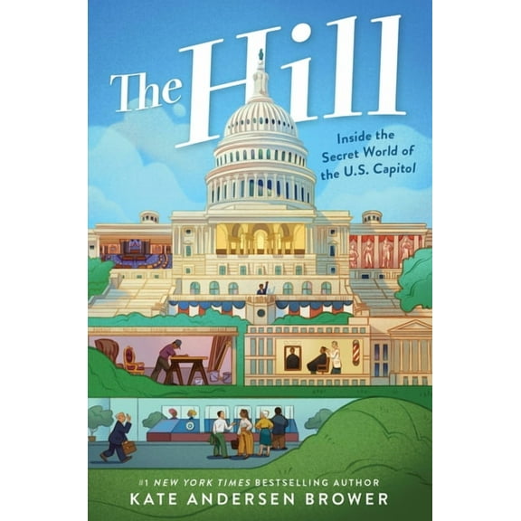 The Hill: Inside the Secret World of the U.S. Capitol, (Hardcover)