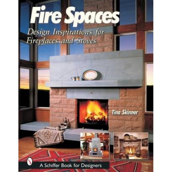 Fire Spaces: Design Inspirations for Fireplaces and Stoves