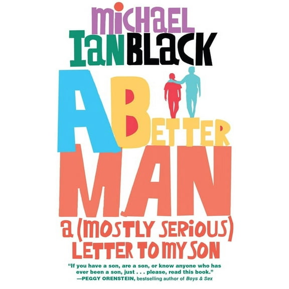 A Better Man: A (Mostly Serious) Letter to My Son, (Paperback)
