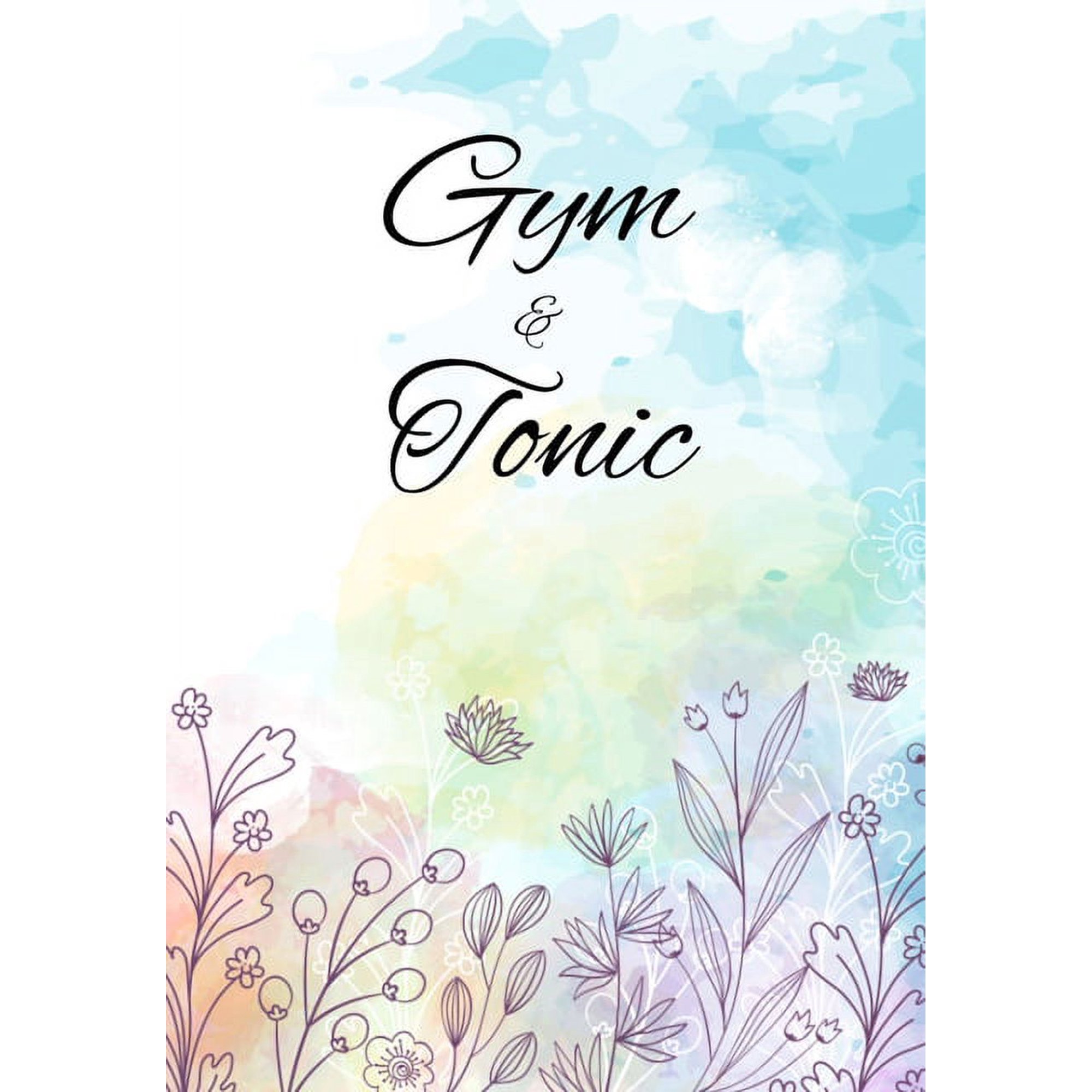 Gym and Tonic: Funny Gym Diary, Record Exercises, Sets, Reps, Weight, Cardio For Each Day - Awesome Gym Lover Gift