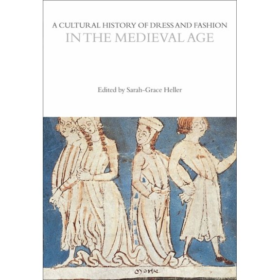 Cultural Histories A Cultural History of Dress and Fashion in the Medieval Age, (Paperback)