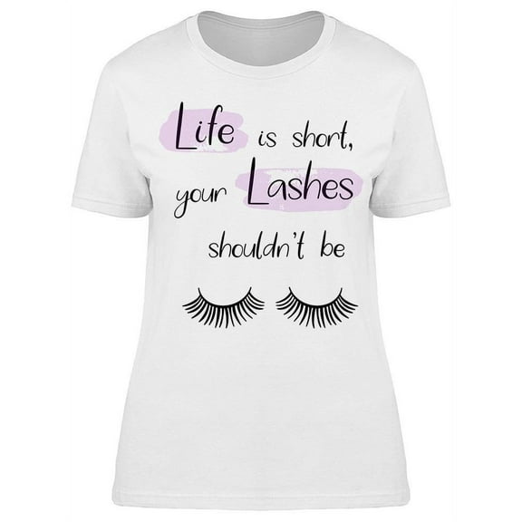 Short Life Lashes Shuold Not T-Shirt Women -Image by Shutterstock, Female Small
