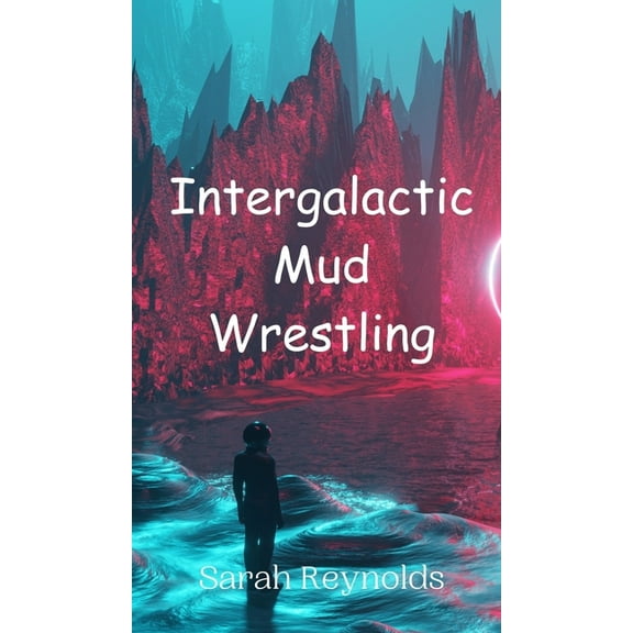 Intergalactic Mud Wrestling, (Hardcover)