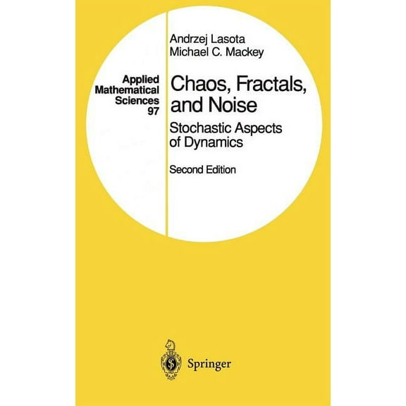Applied Mathematical Sciences Chaos, Fractals, and Noise: Stochastic Aspects of Dynamics, Book 97, (Hardcover)