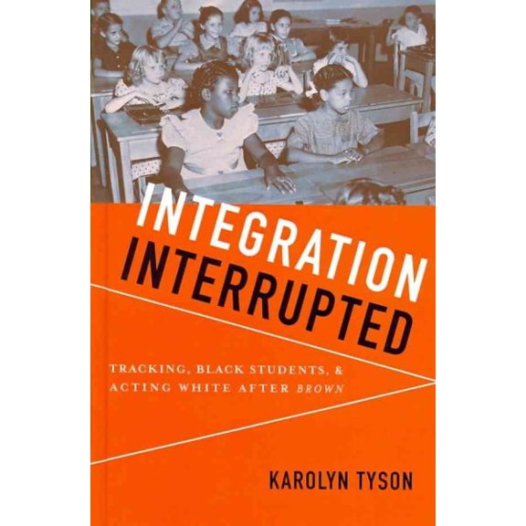Pre-Owned Integration Interrupted : Tracking, Black Students, and Acting White After Brown
